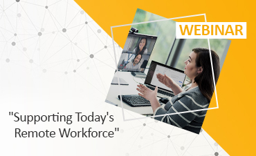 Supporting Today's Remote Workforce WEBINAR